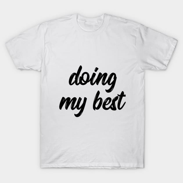 doing my best shirt, doing my best mask, doing my best hoodie, doing my best for men, doing my best for women, doing my best gift, doing my best funny T-Shirt by IRIS